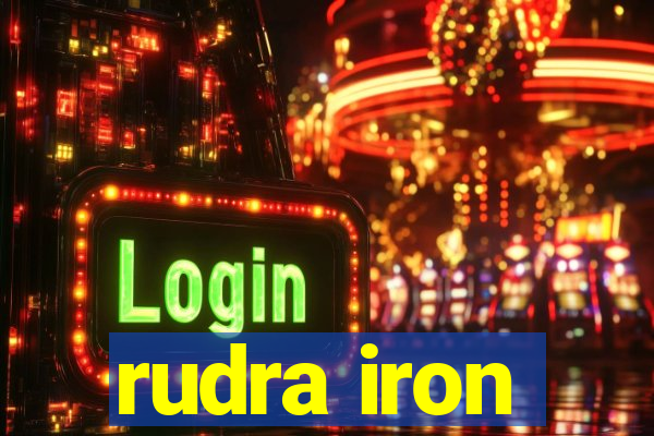 rudra iron